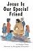 Jesus Is our Special Friend by 
