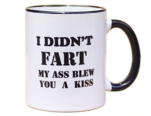 FUNNY MUG-I didn’t fart, my ass blew you a kiss ,11OZ Ceramic Coffee Mug, Inspirational gifts for friends and sarcasm-by Mecai