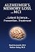 Alzheimer's, Memory Loss, and MCI The Latest Science for Prevention & Treatment by David Leonardi MD, MPH, Nathan Daley MD
