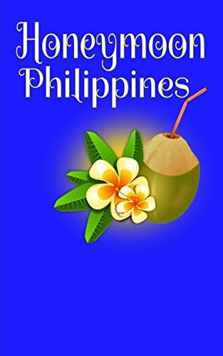 Honeymoon Philippines: Blank Lined Honeymoon Travel Journal for Honeymoon Memories, Honeymoon Journal, Honeymoon Diary