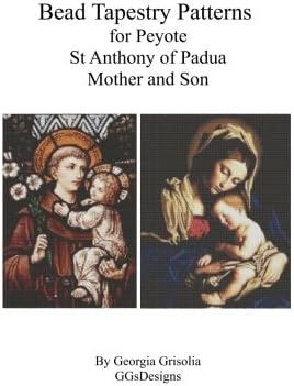 Bead Tapestry Patterns for Peyote St. Anthony of Padua, Mother and Son Paperback – Large Print, February 2, 2016