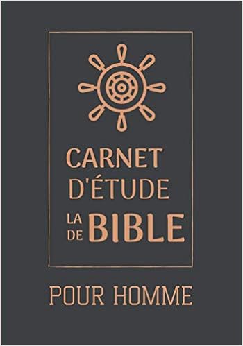 Carnet D Etude De La Bible Pour Homme Un Carnet D Etude Chretien De 100 Pages Afin D Y Noter Des Versets Bibliques Les Reflexions Qu Ils Vous Inspirent Et Vos Prieres Pensees French Edition