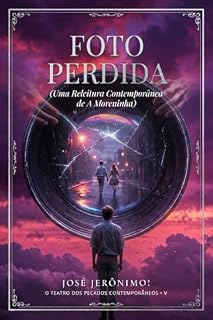 Livro Foto Perdida: Uma releitura Contemporânea de 'A Moreninha' (O TEATRO DOS PECADOS CONTEMPORÂNEOS)