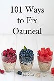 101 Ways to Fix Oatmeal by Patricia Lloyd