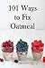 101 Ways to Fix Oatmeal by Patricia Lloyd