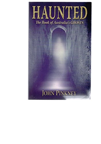 Haunted: The Book of Australia's Ghosts