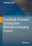 Handbook of Convex Optimization Methods in Imaging Science by Vishal Monga