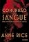 Livro Comunhão do sangue: Uma história do príncipe Lestat (As Crônicas Vampirescas)
