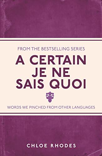 A Certain Je Ne Sais Quoi: Words We Pinched From Other Languages