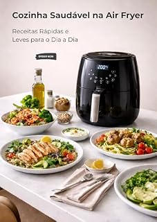 Livro Cozinha Saudável na Air Fryer: Receitas Rápidas e Leves para o dia a dia