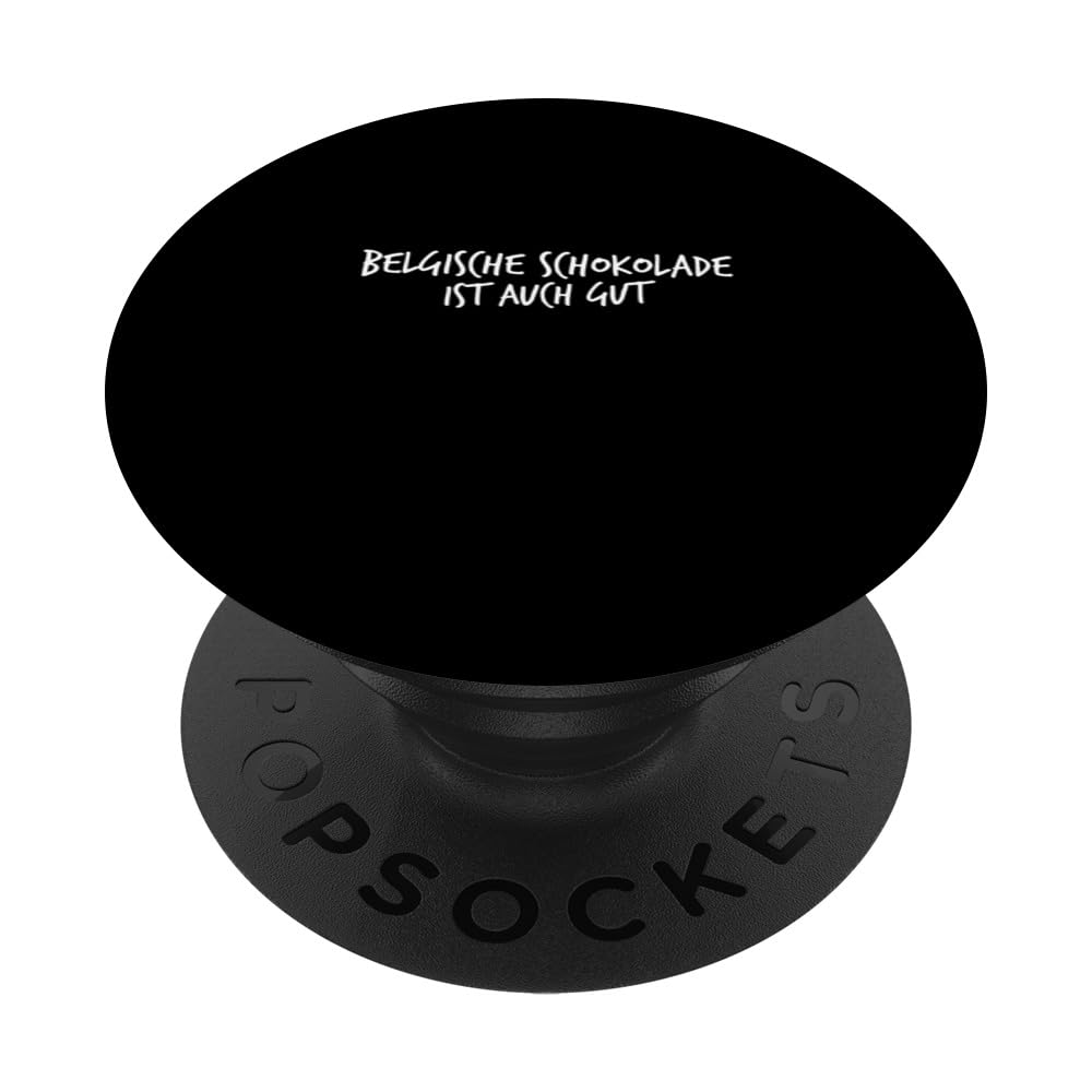 belgische Schokolade ist auch gut : Unique and Inspirational PopSockets Swappable PopGrip