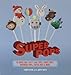 Super Pops: 60 Quick and Tasty Cake Pops, Cookie Pops, Meringue Pops, Toffee Pops, & More by