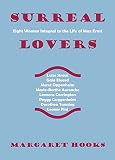 Surreal Lovers: Eight Women Integral to the Life of Max Ernst by 