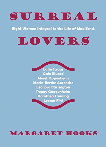 Surreal Lovers: Eight Women Integral to the Life of Max Ernst