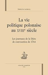 La  vie politique polonaise au XVIIIe siècle