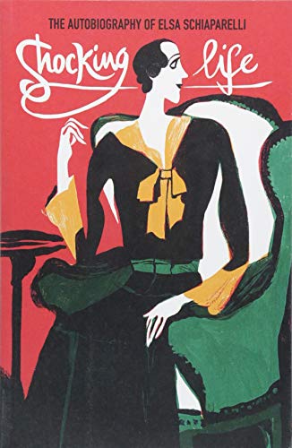 Shocking Life: The Autobiography of Elsa Schiaparelli (V&A Fashion Perspectives) by Elsa Schiaparelli