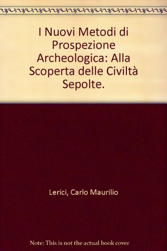 I Nuovi Metodi di Prospezione Archeologica: Alla Scoperta delle Civiltà Sepolte.