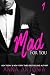 Mad for You (Mad, Bad, and Dangerous to Love series Book 1)