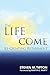 The Life to Come: Re-Creating Retirement by 