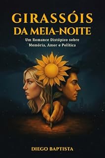Livro Girassóis da Meia-Noite: Um Romance Distópico Sobre Memória, Amor e Política