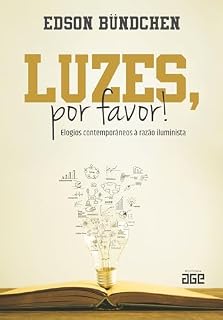 Livro Luzes, por Favor!; elogios contemporâneos à razão iluminista