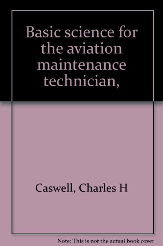 Basic science for the aviation maintenance technician,