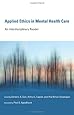 Applied Ethics in Mental Health Care: An Interdisciplinary Reader (Basic Bioethics)