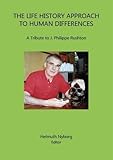 The Life History Approach to Human Differences: A Tribute to J. Philippe Rushton