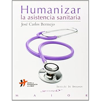 Humanizar la asistencia sanitaria: Aproximación al concepto (Serendipity Maior)