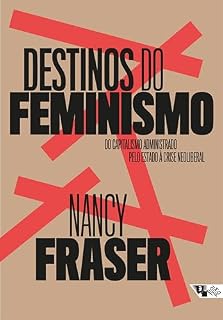 Livro Destinos do Feminismo: do capitalismo administrado pelo Estado à crise neoliberal
