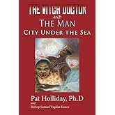 The Witchdoctor and the Man: City Under the Sea by Pat Holliday Ph.D (2001-09-10)