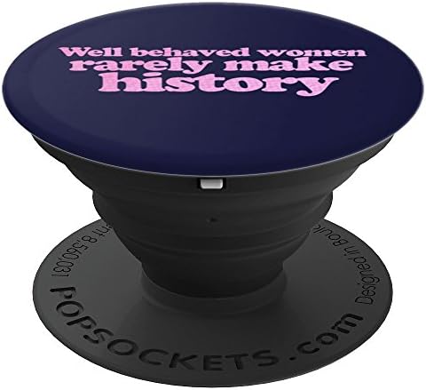 Well behaved women rarely make history design PopSockets Grip and Stand for Phones and Tablets