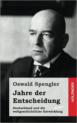 Jahre Der Entscheidung Deutschland Und Die Weltgeschichtliche Entwicklung Amazon De Spengler Oswald Bucher