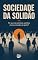 Livro Sociedade da Solidão: Por que nos sentimos sozinhos mesmo cercados de gente?