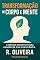 Livro Transformação de Corpo e Mente: O Método Definitivo para Emagrecer com Consciência