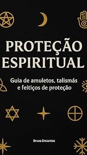 Livro Como Construir sua Proteção Pessoal : Guia prático de amuletos, talismãs e garrafas da bruxa