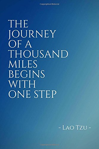 The Journey Of A Thousand Miles Begins With One Step: Inspirational, Unique, Colorful Notebook, Journal, Diary (110 Pages, Blank, 6 x 9) (Inspirational Notebooks & Journals)