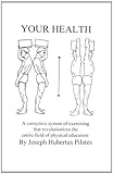 Your Health: A Corrective System of Exercising that Revolutionizes the Entire Field of Physical Education