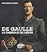 De Gaulle : La fabrique du héros by