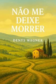 Livro Não Me Deixe Morrer : Uma história sobre o tempo, o arrependimento e a graça