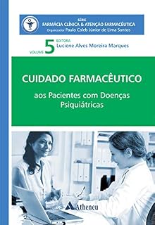 Livro Pacientes com Doenças Psiquiátricas - Cuidado Farmacêutico - Volume V (eBook) (Série Farmácia Clínica e Atenção Farmacêutica)