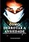 Livro Como Derrotar A Ansiedade