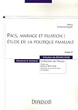 Pacs, mariage et filiation : étude de la politique familiale by 