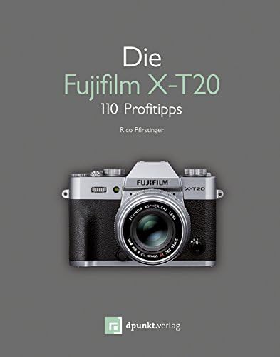 Die Fujifilm X-T20: 110 Profitipps