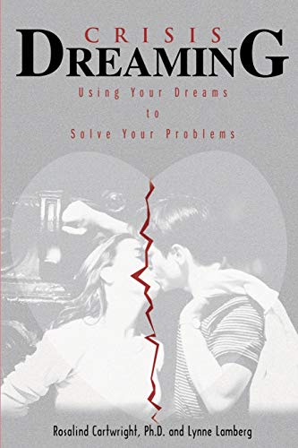 Crisis Dreaming: Using Your Dreams to Solve Your Problems Crisis Dreaming: Using Your Dreams to Solve Your Problems