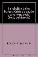 La rebelion de los burgos: Crisis de estado y coyuntura social (Serie de historia) 8430921869 Book Cover