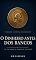 Livro O dinheiro antes dos bancos: A pequena história do dinheiro: do escambo às primeiras fortunas — entenda as bases das finanças pelas grandes lições da História