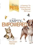 From Empty To Empowered: A Journey To Healing From Unexpected Pet Loss by