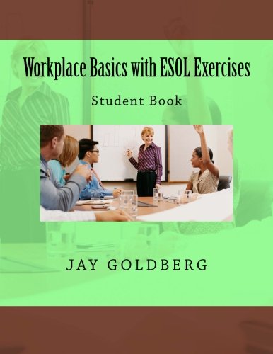 Workplace Basics with ESOL Exercises: Student Book: Book 1 from DTR Inc.'s Work Readiness & ESOL Tra Workplace Basics with ESOL Exercises: Student Book: Book 1 from DTR Inc.'s Work Readiness & ESOL Tra