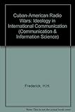 Image de Cuban-American Radio Wars (Communication, Culture, & Information Studies)